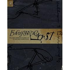 Everything Lost: The Latin American Notebook of William S. Burroughs