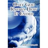 only god knows how it ended