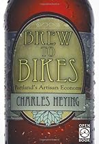 Brew to Bikes: Portland's Artisan Economy (OpenBook) Brew to Bikes: Portland's Artisan Economy (OpenBook)