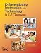 Differentiating Instruction with Technology in K-5 Classrooms Differentiating Instruction with Technology in K-5 Classrooms