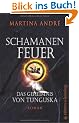 Schamanenfeuer: Das Geheimnis von Tunguska. Roman