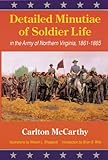 Detailed Minutiae of Soldier Life in the Army of Northern Virginia, 1861-1865