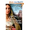 Die Tuchh�ndlerin von K�ln: Roman