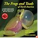 The Frogs and Toads of North America: A Comprehensive Guide to Their Identification,Behavior, and Calls