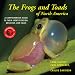 The Frogs and Toads of North America: A Comprehensive Guide to Their Identification,Behavior, and Calls