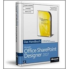 Microsoft Office SharePoint Designer 2007 - Das Handbuch, inkl. Testversion von SharePoint Designer 2007