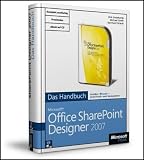 Microsoft Office SharePoint Designer 2007 - Das Handbuch, inkl. Testversion von SharePoint Designer 2007