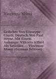 Produkt-Bild: Gedichte Von Giuseppe Giusti: Deutsch Von Paul Heyse. Mit Einem Anhange: Vittorio Alfieri Als Satiriker. -- Vincenzo Monti (German Edition)