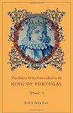 The Baker Who Pretended to Be King of Portugal