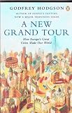 A new grand tour : how Europe's great cities made our world