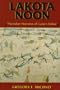 Lakota Noon: The Indian Narrative of Custer's Defeat