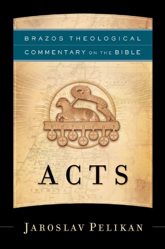 Acts (Brazos Theological Commentary on the Bible), by Jaroslav Pelikan