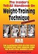 Insider's Tell-All Handbook on Weight-Training Technique: The Illustrated Step-by-Step Guide to Perfecting Your Exercise Form for Injury-Free Maximum Gains