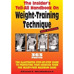 Insider's Tell-All Handbook on Weight-Training Technique, 3rd Ed: Illustrated Step-By-Step Guide to Perfecting Your Exercise Form for Injury-Free Maxi