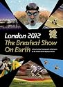 London 2012 The Greatest Show on Earth: A Day-by-Day Photographic Celebration of the London 2012 Olympic Games