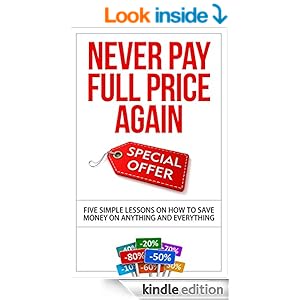 Book Review: Never Pay Full Price Again: 5 Simple Lessons on How to Save Money on Anything & Everything by Mr. Cheapskate 