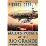 Maiden Voyage of the Rio Grande (Bartleby and James Adventures)di Michael Coorlim