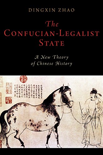 The Confucian-Legalist State: A New Theory of Chinese History (Oxford Studies in Early Empires)