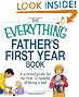 The Everything Father's First Year Book: A survival guide for the first 12 months of being a dad (Everything (Parenting))