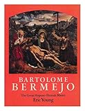 Bartolomé Bermejo : the great Hispano-Flemish master