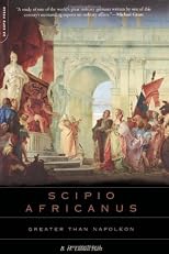 Scipio Africanus: Greater Than Napoleon