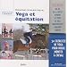 Equitation et Yoga. Le cavalier conscient.