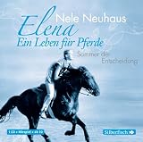 Elena: Ein Leben f&uuml;r Pferde: Sommer der Entscheidung (1 CD) - Nele Neuhaus