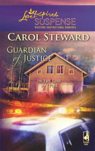 Guardian of Justice (In the Line of Fire, Book 1) (Steeple Hill Love Inspired Suspense #83)