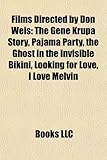 Films Directed by Don Weis (Study Guide): The Gene Krupa Story, Pajama Party, the Ghost in the Invisible Bikini, Looking for Love-