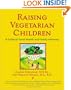 Raising Vegetarian Children: A Guide to Good Health and Family Harmony