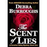 The Scent of Lies: A Light Romantic Suspense (Book #1, Paradise Valley Mysteries) ~ Debra Burroughs