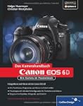 Canon EOS 6D: Ihre Kamera im Praxisei...