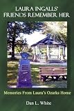 Laura Ingalls Friends Remember Her: Memories From Lauras Ozarks Home