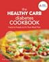 The Healthy Carb Diabetes Cookbook: Favorite Foods to Fit Your Meal Plan