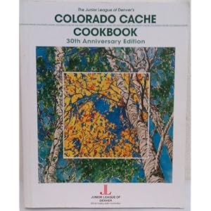 Colorado Cache Cookbook: 30th Anniversary Edition