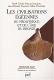 Les civilisations égéennes du néolithique et de l Age du Bronze