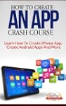 How To Create An App Crash Course - L...