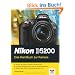 Nikon D5200: Das Handbuch zur Kamera