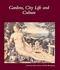 Gardens, City Life, and Culture: A World Tour (Dumbarton Oaks Other Titles in Garden History)