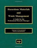 Hazardous Materials and Waste Management: A Guide for the Professional Hazards Manager