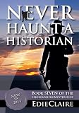 Never Haunt a Historian (Leigh Koslow Mystery Series, Book 7)