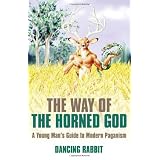 The Way of the Horned God: A Young Man's Guide to Modern Paganismvon "Dancing Rabbit"
