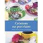 Cr�ations sur porcelaine