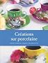 Cr�ations sur porcelaine
