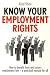 Know Your Employment Rights: How to Benefit from and Assert Employment Law - a Practical Manual for All (How to): How to Benefit from and Assert Employment Law - a Practical Manual for All (How to)