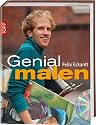 Genial malen: Acrylmalerei, &Ouml;lmalerei. Inkl. DVD mit Anleitungen und Tipps