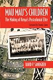 Mau Mau s Children: The Making of Kenya s Postcolonial Elite (Africa and the Diaspora)
