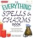 The Everything Spells & Charms Book: Cast Incantations That Will Bring You Love, Success, and Good Health (Everything (New Age))