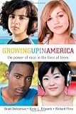 Growing up in America : the power of race in the lives of teens