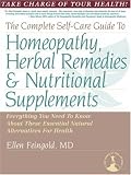 The Complete Self-Care Guide to Homeopathy, Herbal Remedies &
Nutritional Supplements
